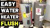 2 Easy Ways To Flush Drain Water Heaters Pro Plumber Tips For Flushing Your Water Heater Gas Elec