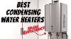 Newest And Best Condensing Tankless Water Heaters