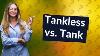 What Is Better Tankless Or Tank Water Heater